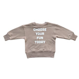 Babysprouts Boxy Sweatshirt Choose Your Fun Today
